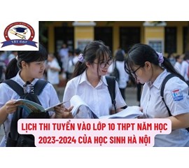 Lịch Thi 9 vào 10 Hà Nội 2023- 2024 Mới Nhất| Cách Thức Nộp Hồ Sơ